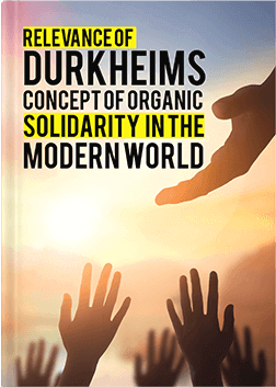 Relevance Of Durkheim's Concept Of Organic Solidarity In The Modern World